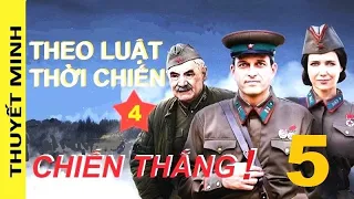 Theo luật thời chiến IV - Chiến thắng! Tập 5 | Phim chiến tranh, phản gián, sx năm 2020 (Th. minh)