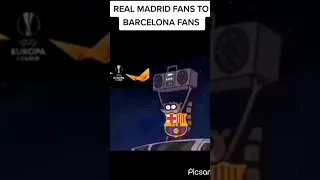 Real Madrid fans to barca fans