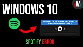 Spotify can’t play this right now [SOLVED] (If you have the file on your computer you can import it)