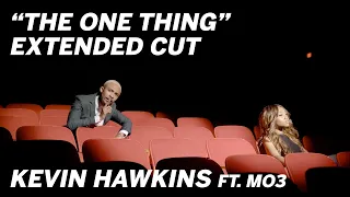 "The One Thing" Extended Cut - Kevin Hawkins ft. Mo3