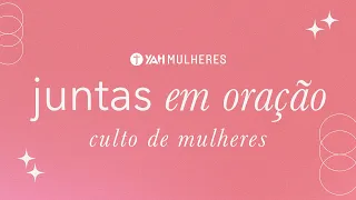 CULTO AO VIVO | JUNTAS EM ORAÇÃO | YAH Church - Terça-feira 07/02/2023