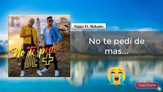 Nigga (Dj Flex) Ft  Makano - No Te Pedí De Más (LETRA) 2019