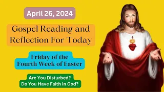 Gospel Reading For Today | Gospel Reflection | Catholic Mass Readings - Friday, April 26, 2024