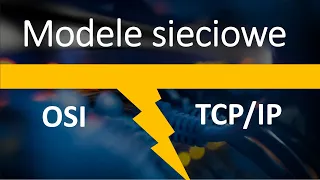 Modele sieciowe - OSI vs TCP/IP