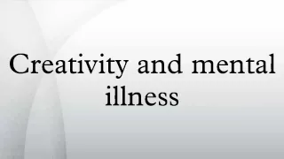 Creativity and mental illness