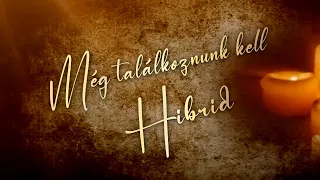 HIBRID - MÉG TALÁLKOZNUNK KELL (Official Lyrics Video)