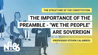 The Importance of the Preamble - “We the People” are Sovereign [No. 86]