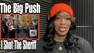 THE BIG PUSH - I SHOT THE SHERIFF/ ROAD TO ZION FIRST TIME REACTION