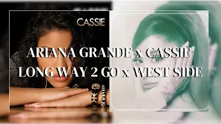 LONG WAY 2 TO GO x WEST SIDE (Ariana Grande x Cassie) Lyrics