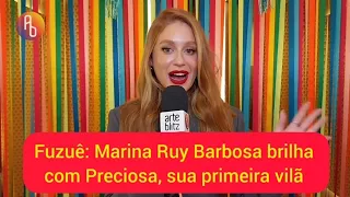 Marina Ruy Barbosa fala da vilã Preciosa, de Fuzuê, e se emociona com jornada na carreira.