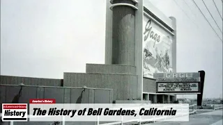 The History of Bell Gardens,  ( Los Angeles County ) California !!! U.S. History and Unknowns