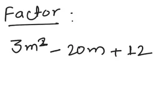 Factoring: Factor 3m^2 - 20m + 12