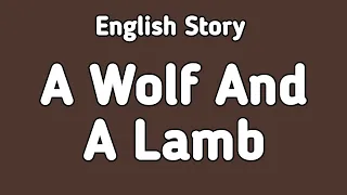 Story of The Wolf And The Lamb | Moral Stories for The Students in English Urdu Hindi