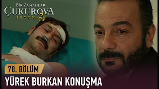 Baba, oğulun duygusal konuşması! - Bir Zamanlar Çukurova 78. Bölüm