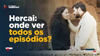 HERCAI: AMOR E VINGANÇ: ONDE ASSISTIR TODOS OS EPISÓDIOS?