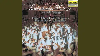 Brahms: Liebeslieder-Walzer, Op. 52: No. 6, Ein kleiner, hübscher Vogel