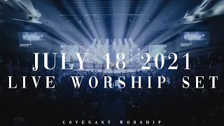 Covenant Worship | LIVE Worship Set | July 18, 2021