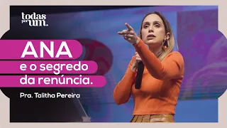 ANA E O SEGREDO DA RENÚNCIA - TODAS POR UM - PRA. TALITHA PEREIRA - IGREJA DO AMOR