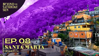 Episode 8 - Santa Marta - Part 1 | Beyond the Saturday Sun