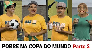 POBRE na COPA DO MUNDO - Parte 2