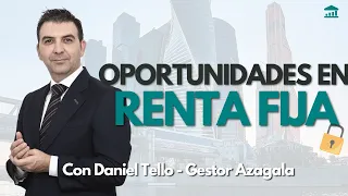 Oportunidad de Inversión en Renta Fija – Con Daniel Tello (Azagala Capital)
