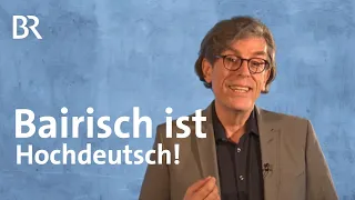 Der bayerische Dialekt ist hochdeutsch! | Obacht Bairisch! | BR