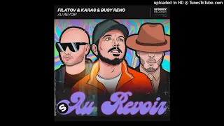 Filatov & Karas feat. Busy Reno - Au Revoir (Extended Mix) II Club/Dance