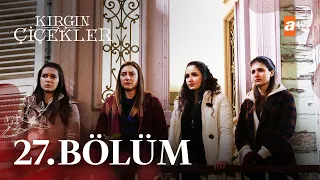 Kırgın Çiçekler 27. Bölüm - atv