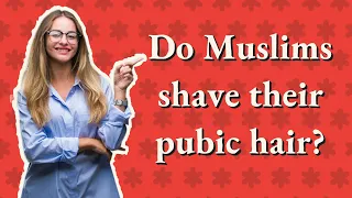 Do Muslims shave their pubic hair?