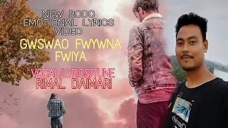 GWSWAO FWYWNA FWIYA || NEW BODO EMOTIONAL SONG LYRICS VIDEO || RIMAL DAIMARI