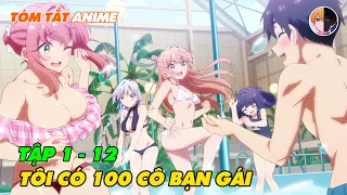 Tóm Tắt Anime | 100 Cô Bạn Gái Yêu Bạn Rất Rất Rất Rất Rất Nhiều | Tập 1 - 12 | Review Anime Hay