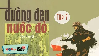 Truyện Đêm Khuya Việt Nam ĐƯỜNG ĐEN NƯỚC ĐỎ - TẬP 7| Đọc Truyện Đêm Khuya Đài Tiếng Nói Việt Nam VOV