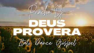 Pancho Dj - Deus Provera (Italo Dance Gospel Cover) 2024