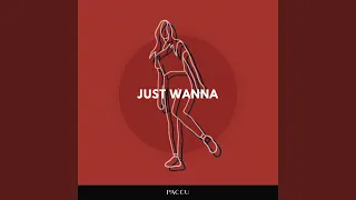 Just Wanna (Extended Mix)