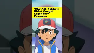 Why Ash Ketchum didn't caught Legendary Pokémon #shorts #pokemon