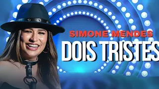 Simone Mendes - Dois Tristes (Letra/Legendado)