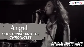 Girish And The Chronicles- Angel (Official Music Video) | Hindi Songs | Revibe
