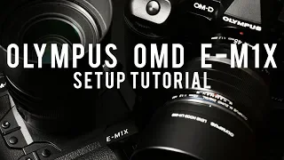 Olympus EM1X Setup Tutorial