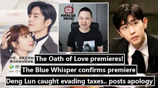 The Oath of Love premieres/ The Blue Whisper confirmed/ Deng Lun tax evasion 03.15.22