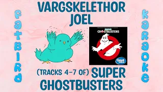 Vargskelethor Joel - Super Ghostbusters (Tracks 4-7) - Fatbird Karaoke