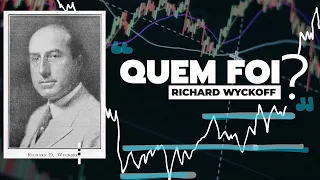 WYCKOFF: O HOMEM QUE DECIFROU O MERCADO FINCANCEIRO !!