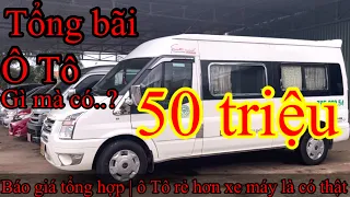 Báo giá tổng hợp | ô Tô cũ giá rẻ _ ô Tô gì mà có 50 triệu | Toyota innova 7 chỗ _ 16 chỗ _ 5 chỗ