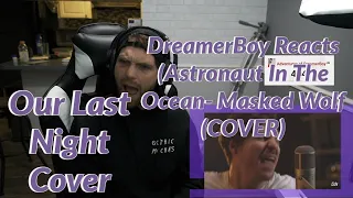 DreamerBoy Reacts (Astronaut In The Ocean (COVER) - Our Last Night)