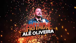 FRITADA COM ALÊ OLIVEIRA (COMPLETO)