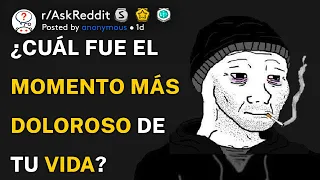 ¿Cuál fue el momento más doloroso de tu vida? (r/AskReddit Español)