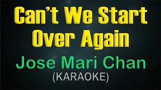 CAN'T WE START OVER AGAIN / KARAOKE - Jose Mari Chan