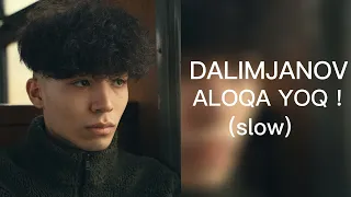 DALIMJANOV - ALOQA YOQ ( SLOW + REVERB + BASS BOSTED )