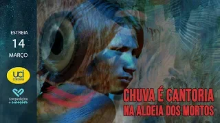 Chuva é Cantoria na Aldeia dos Mortos - Trailer Oficial UCI Cinemas