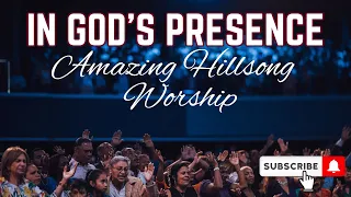 IN GOD'S PRESENCE  | Amazing Hillsong Worship