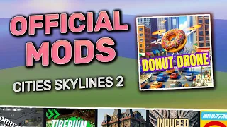 OFFICIAL MODS IN CITIES SKYLINES 2 - Everything You Need To Know!